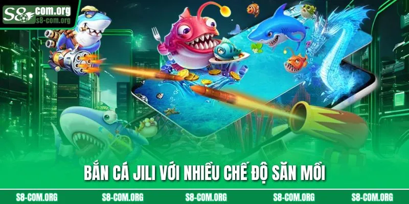 Bắn cá Jili với nhiều chế độ săn mồi