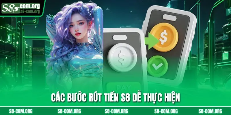 Các bước rút tiền S8 dễ thực hiện