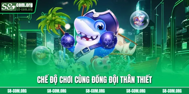 Chế độ chơi cùng đồng đội thân thiết
