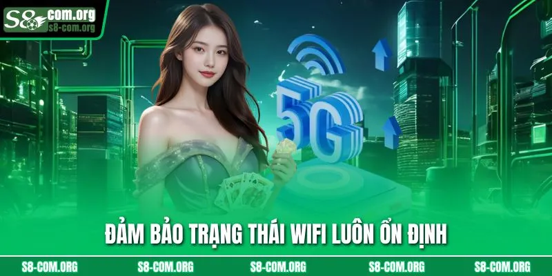 Đảm bảo trạng thái wifi luôn ổn định
