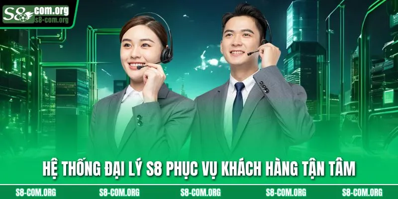 Hệ thống đại lý s8 phục vụ khách hàng tận tâm