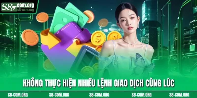Không thực hiện nhiều lệnh giao dịch cùng lúc