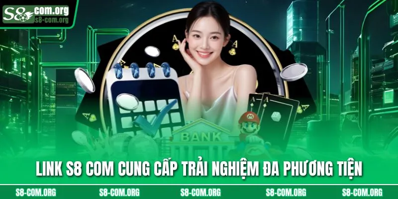 Link s8 com cung cấp trải nghiệm đa phương tiện