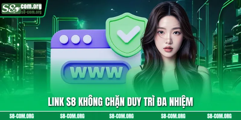 Link s8 không chặn duy trì đa nhiệm