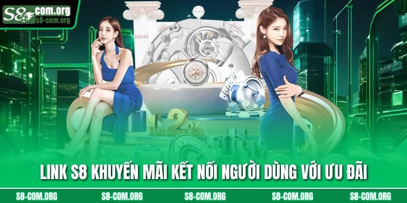 Link s8 khuyến mãi kết nối người dùng với ưu đãi