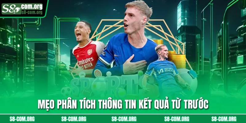 Mẹo phân tích thông tin kết quả từ trước