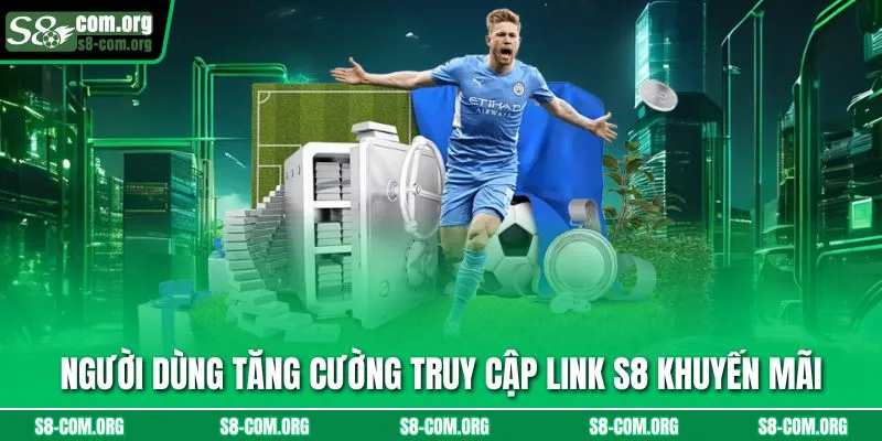Người dùng tăng cường truy cập link s8 khuyến mãi