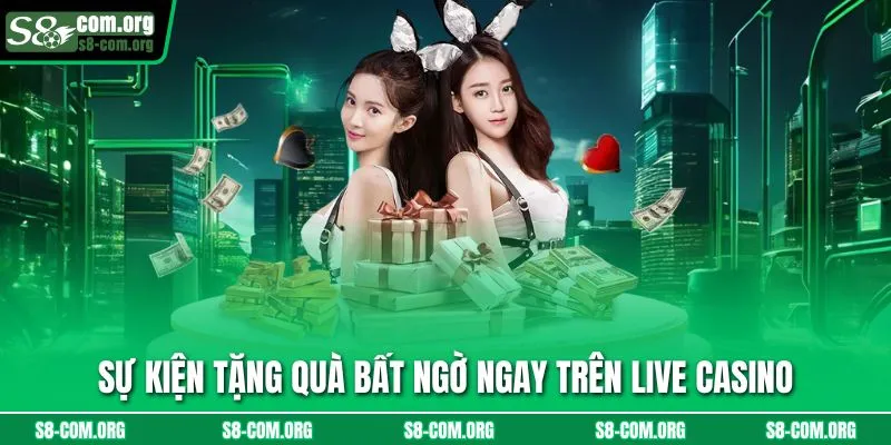 Sự kiện tặng quà bất ngờ ngay trên live casino