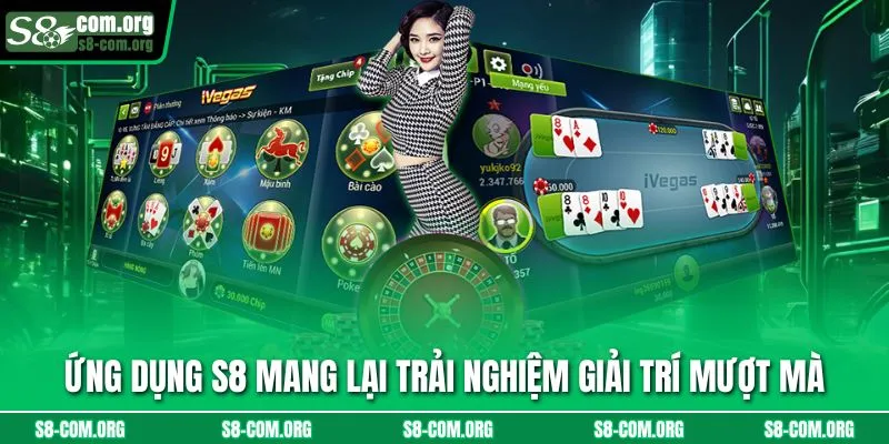 Ứng dụng S8 mang lại trải nghiệm giải trí mượt mà