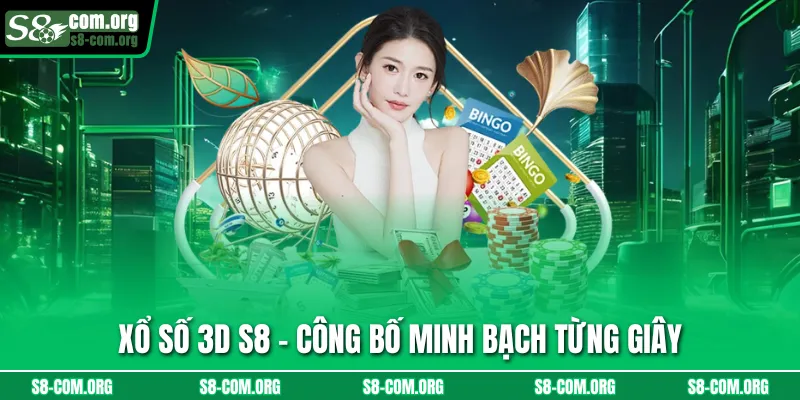 Xổ số 3D S8 – công bố minh bạch từng giây