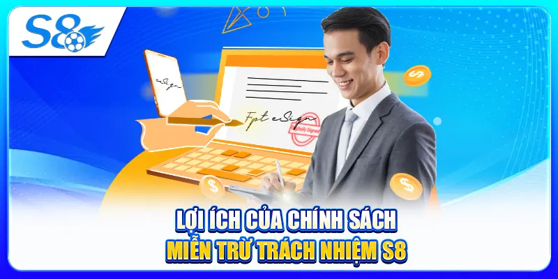 Lợi ích của chính sách miễn trừ trách nhiệm S8