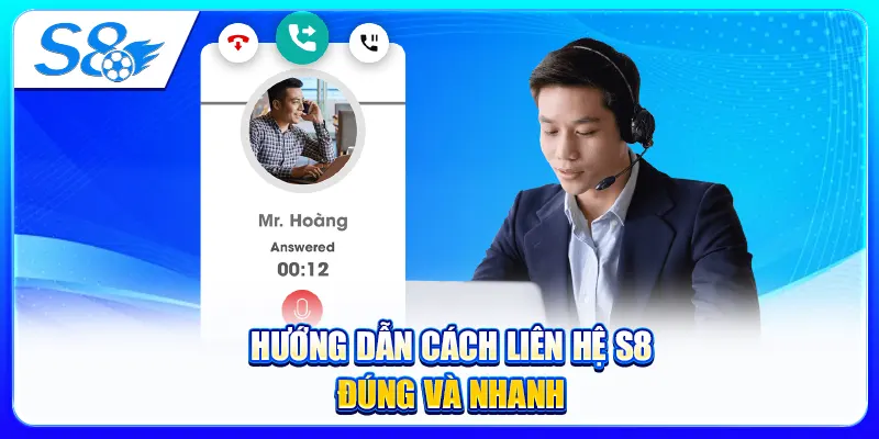 Hướng dẫn cách liên hệ S8 đúng và nhanh
