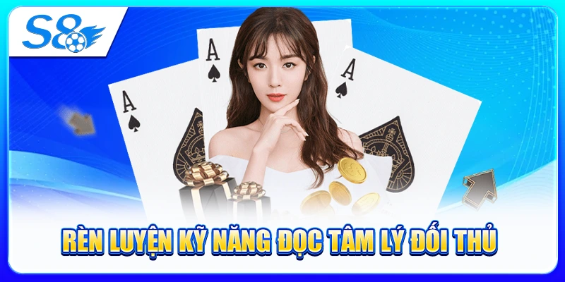 Rèn Luyện Kỹ Năng Đọc Tâm Lý Đối Thủ