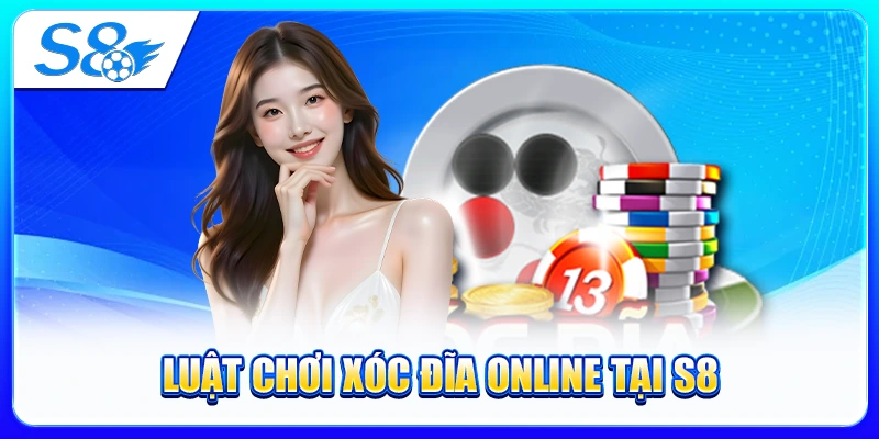 Luật Chơi Xóc Đĩa Online Tại S8