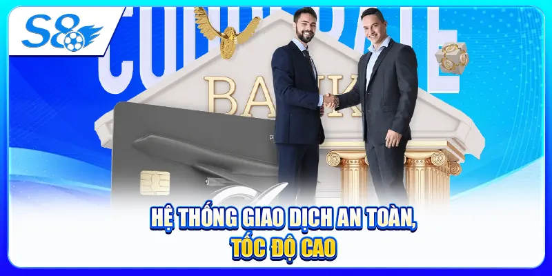 Hệ thống giao dịch an toàn, tốc độ cao