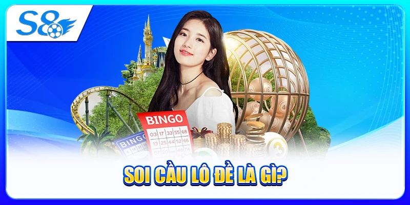 Soi Cầu Lô Đề Là Gì?