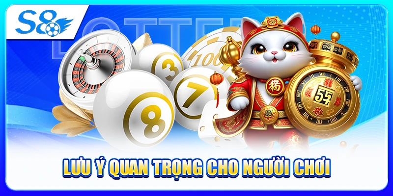 Lưu Ý Quan Trọng Cho Người Chơi